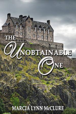 The Unobtainable One by Marcia Lynn McClure