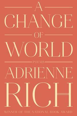 A Change of World: Poems by Adrienne Rich