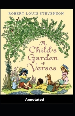 A Child's Garden of Verses Annotated by Robert Louis Stevenson