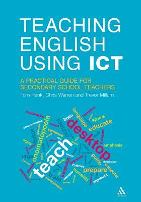 Teaching English Using ICT by Tom Rank, Trevor Millum