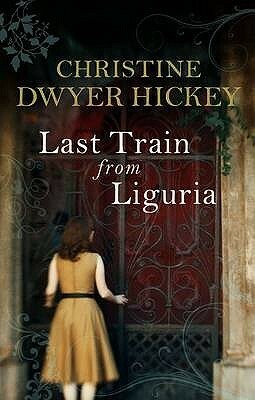 Last Train From Liguria by Christine Dwyer Hickey