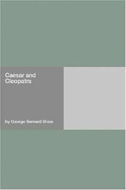 Caesar and Cleopatra by George Bernard Shaw