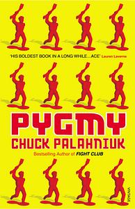 Pygmy by Chuck Palahniuk