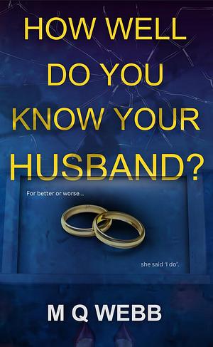 How Well Do You Know Your Husband? by MQ Webb