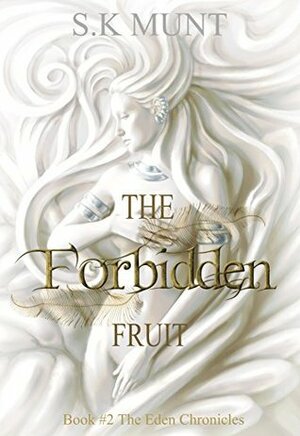 The Forbidden Fruit by S.K. Munt