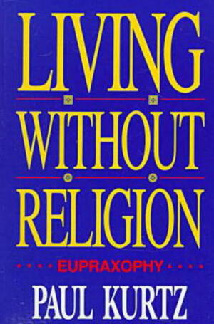 Living Without Religion by Paul Kurtz
