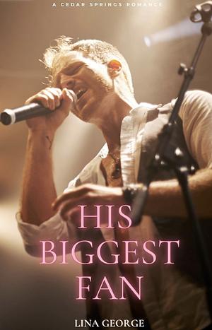 His Biggest Fan: A Rockstar Romance by Lina George