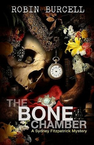 The Bone Chamber: A Sydney Fitzpatrick Mystery by Robin Burcell