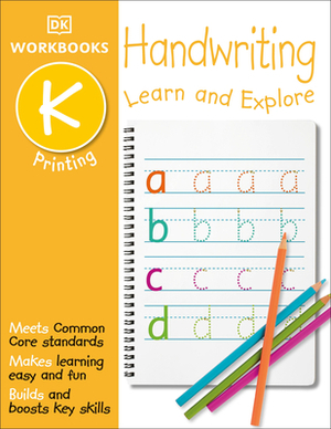 DK Workbooks: Handwriting: Printing, Kindergarten: Learn and Explore by D.K. Publishing