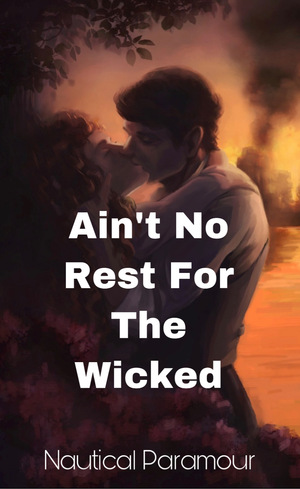 Ain't No Rest For The Wicked by nauticalparamour