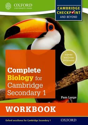 Complete Biology for Cambridge Secondary 1 Workbook: For Cambridge Checkpoint and Beyond by Pam Large