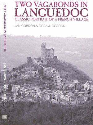 Two Vagabonds in Languedoc: Classic Portrait of a French Village by Jan Gordon, K.J. Bryant, Cora Josephine Gordon