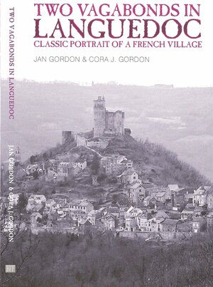 Two Vagabonds in Languedoc: Classic Portrait of a French Village by Cora Josephine Gordon, Jan Gordon, K.J. Bryant