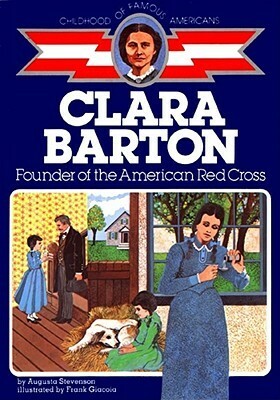 Clara Barton: Founder of the American Red Cross by Frank Giacoia, Augusta Stevenson