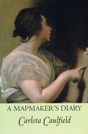 A Mapmaker's Diary by Carlota Caulfield, Mary G. Berg