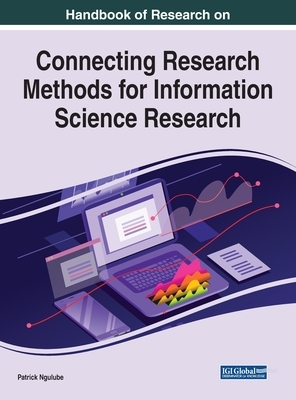 Handbook of Research on Connecting Research Methods for Information Science Research by 