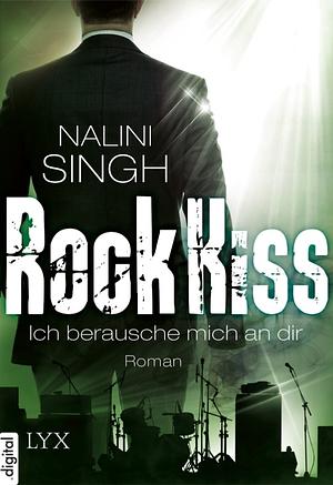 Rock Kiss - Ich berausche mich an dir by Nalini Singh
