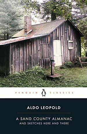 A Sand County Almanac: And Sketches Here and There by Aldo Leopold