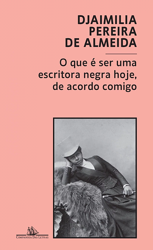 O que é ser uma escritora negra hoje, de acordo comigo by Djaimilia Pereira de Almeida