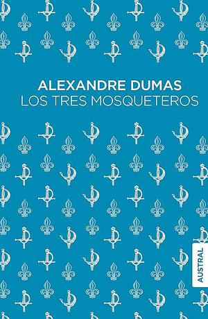 Los tres mosqueteros by Alexandre Dumas