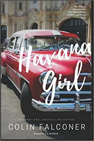 Havana Girl: passion and revolution in nineteen fifties Cuba by Colin Falconer