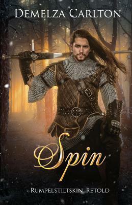 Spin: Rumpelstiltskin Retold by Demelza Carlton