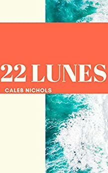 22 Lunes by Caleb Nichols