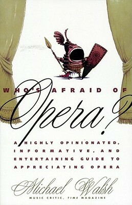 Who's Afraid of Opera? by Michael A. Walsh