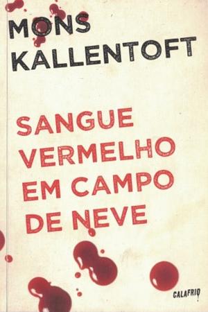 Sangue vermelho em campo de neve by Mons Kallentoft, Mons Kallentoft