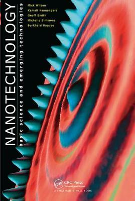 Nanotechnology: Basic Science and Emerging Technologies by Kamali Kannangara, Mick Wilson, Geoff Smith