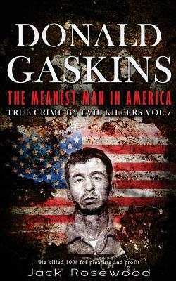 Donald Gaskins: The Meanest Man In America: Historical Serial Killers and Murderers by Jack Rosewood