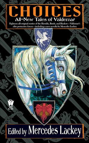 Choices by Dylan Birtolo, Phaedra Weldon, Stephanie D. Shaver, Elizabeth Vaughan, Janny Wurts, Fiona Patton, Brigid Collins, Anthea Sharp, Angela Penrose, Louisa Swann, Mercedes Lackey, Diana L. Paxson, Jennifer Brozek, Ron Collins, Michele Lang, Dayle A. Dermatis, Kristin Schwengel, Elisabeth Waters