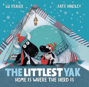 The Littlest Yak: Home Is Where the Herd Is by Kate Hindley, Lu Fraser