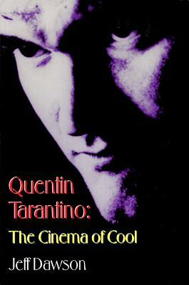 Quentin Tarantino: The Cinema of Cool by Jeff Dawson