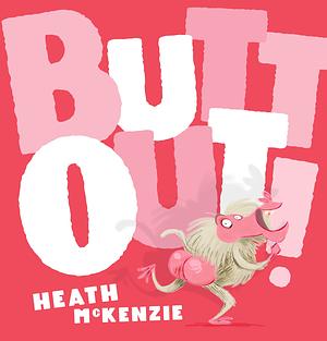 Butt Out! by Heath McKenzie