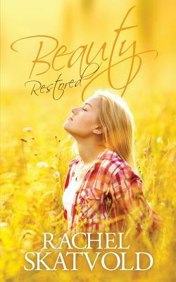 Beauty Restored by Rachel Skatvold