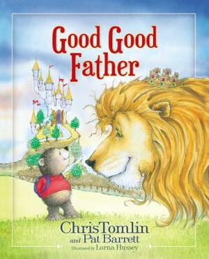 Good Good Father by Chris Tomlin, Pat Barrett
