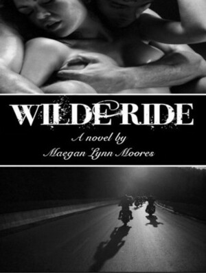 Wilde Ride by Maegan Lynn Moores