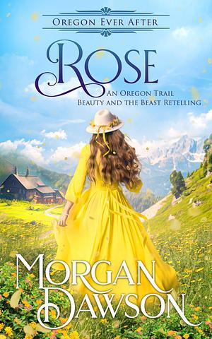 Rose by Morgan Dawson, Morgan Dawson
