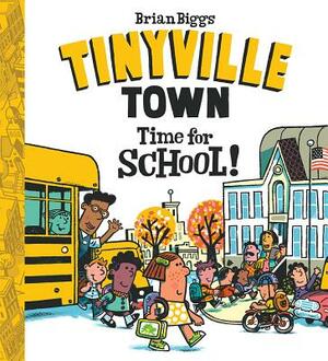 Time for School! (a Tinyville Town Book) by Brian Biggs