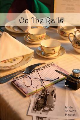 On The Rails: A Harvey Girls Story by Linda Shenton Matchett