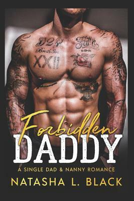 Forbidden Daddy: A Single Dad & Nanny Romance by Natasha L. Black