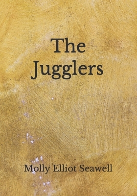 The Jugglers by Molly Elliot Seawell