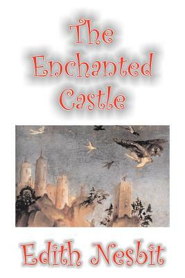 The Enchanted Castle by Edith Nesbit, Fiction, Fantasy & Magic by E. Nesbit