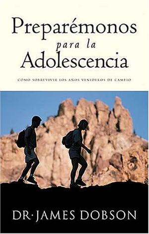 Preparemonos Para la Adolescencia by James C. Dobson