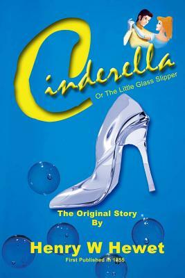 Cinderella: or the little glass slipper by Henry W. Hewet