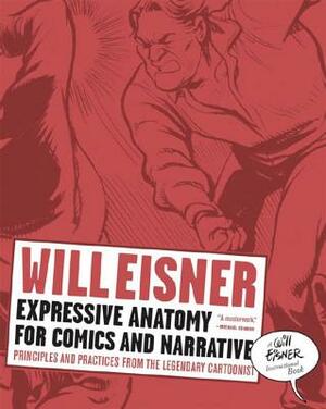 Expressive Anatomy for Comics and Narrative: Principles and Practices from the Legendary Cartoonist by Will Eisner