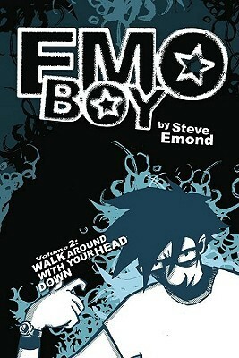 Emo Boy Volume 2: Walk Around with Your Head Down by Stephen Emond