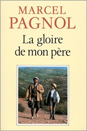 La gloire de mon pere by Marcel Pagnol