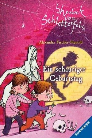 Ein schauriger Geburtstag by Alexandra Fischer-Hunold